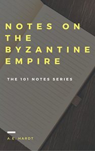 Download Notes on the Byzantine Empire (The 101 Notes Series) pdf, epub, ebook