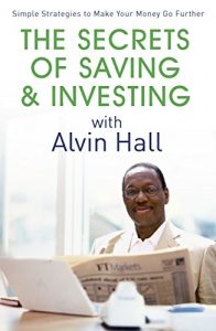 Download The Secrets of Saving and Investing with Alvin Hall: Simple Strategies to Make Your Money Go Further pdf, epub, ebook