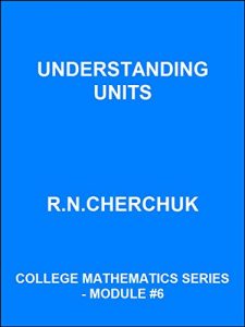 Download UNDERSTANDING UNITS (College Mathematics Series – Module #6) pdf, epub, ebook