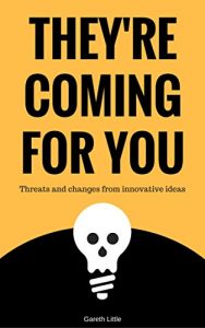 Download They’re Coming for You: Threats and changes from innovative ideas pdf, epub, ebook