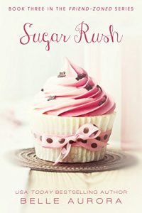 Download Sugar Rush (Friend-Zoned Book 3) pdf, epub, ebook