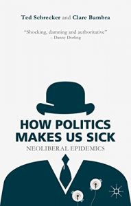 Download How Politics Makes Us Sick: Neoliberal Epidemics pdf, epub, ebook