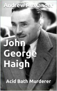 Download John George Haigh – Acid Bath Murderer (True Crimes Book 31) pdf, epub, ebook