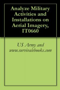 Download Analyze Military Activities and Installations on Aerial Imagery, IT0660 pdf, epub, ebook