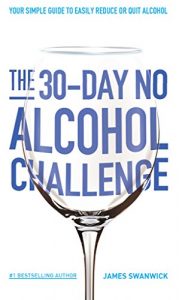 Download The 30-Day No Alcohol Challenge: Your Simple Guide To Easily Reduce Or Quit Alcohol pdf, epub, ebook