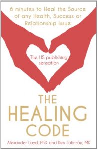 Download The Healing Code: 6 minutes to heal the source of your health, success or relationship issue pdf, epub, ebook