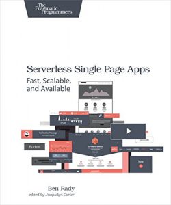 Download Serverless Single Page Apps: Fast, Scalable, and Available pdf, epub, ebook