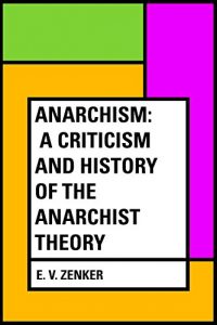 Download Anarchism: A Criticism and History of the Anarchist Theory pdf, epub, ebook