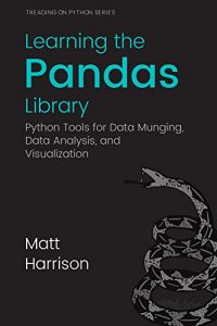 Download Learning the Pandas Library: Python Tools for Data Munging, Analysis, and Visualization (Treading on Python Book 3) pdf, epub, ebook