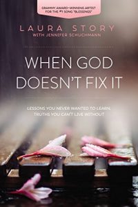 Download When God Doesn’t Fix It: Lessons You Never Wanted to Learn, Truths You Can’t Live Without pdf, epub, ebook