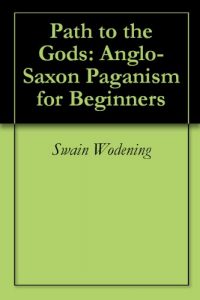 Download Path to the Gods: Anglo-Saxon Paganism for Beginners pdf, epub, ebook