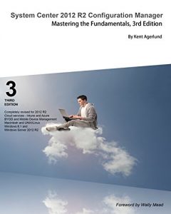 Download System Center 2012 R2 Configuration Manager: Mastering the Fundamentals, 3rd Edition pdf, epub, ebook