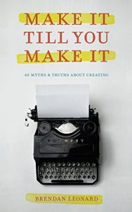 Download Make It Till You Make It: 40 Myths & Truths About Creating pdf, epub, ebook