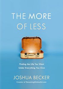 Download The More of Less: Finding the Life You Want Under Everything You Own pdf, epub, ebook