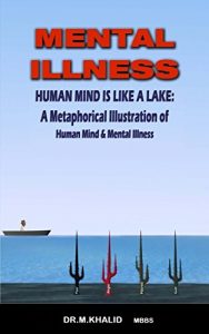 Download Mental Illness : Human Mind is like a Lake:A Metaphorical Illustration of Human Mind & Mental Illness pdf, epub, ebook