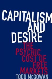 Download Capitalism and Desire: The Psychic Cost of Free Markets pdf, epub, ebook