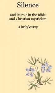 Download Silence and its role in the Bible and Christian mysticism: A brief essay pdf, epub, ebook