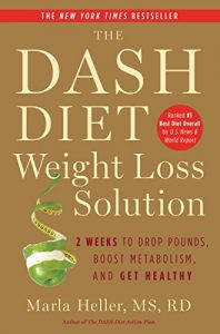 Download The Dash Diet Weight Loss Solution: 2 Weeks to Drop Pounds, Boost Metabolism, and Get Healthy pdf, epub, ebook