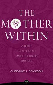 Download The Mother Within: A Guide To Accepting Your Childless Journey pdf, epub, ebook