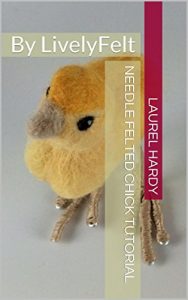 Download Needle Felted Chick Tutorial: by LivelyFelt pdf, epub, ebook
