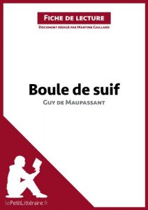 Download Boule de Suif de Guy de Maupassant (Fiche de lecture): Résumé complet et analyse détaillée de l’oeuvre (French Edition) pdf, epub, ebook