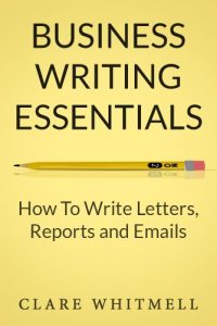 Download Business Writing Essentials: How To Write Letters, Reports and Emails pdf, epub, ebook