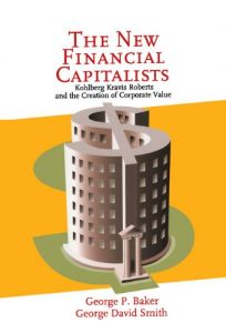 Download The New Financial Capitalists: Kohlberg Kravis Roberts and the Creation of Corporate Value pdf, epub, ebook