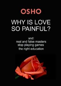 Download Why Is Love So Painful?: and: real and false masters – stop playing games – the right education (OSHO Singles) pdf, epub, ebook