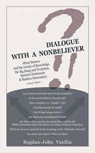 Download Dialogue with a Nonbeliever: About Science and the Limits of Knowledge, the Big Bang and Evolution, Ancient Christianity & Modern Heterodoxy pdf, epub, ebook