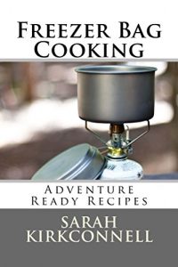 Download Freezer Bag Cooking: Adventure Ready Recipes pdf, epub, ebook