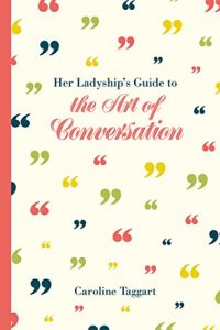 Download Her Ladyship’s Guide to the Art of Conversation pdf, epub, ebook