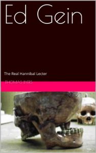 Download Ed Gein, The Real Hannibal Lecter pdf, epub, ebook