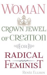 Download Woman: Crown Jewel of Creation or Radical Feminist pdf, epub, ebook