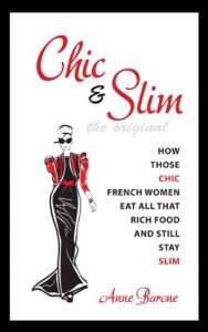 Download Chic & Slim: How Those Chic French Women Eat All That Rich Food And Still Stay Slim pdf, epub, ebook