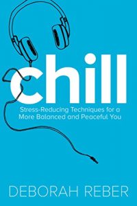 Download Chill: Stress-Reducing Techniques for a More Balanced, Peaceful You pdf, epub, ebook