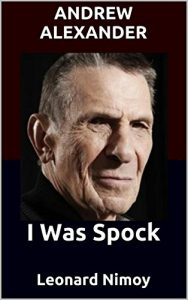 Download I Was Spock: Leonard Nimoy pdf, epub, ebook