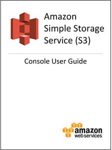 Download Amazon Simple Storage Service (S3) Console User Guide pdf, epub, ebook