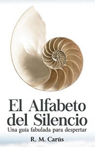 Download El alfabeto del silencio: Una guía fabulada para despertar (Spanish Edition) pdf, epub, ebook