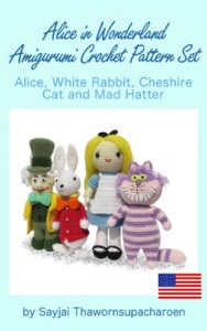 Download Alice in Wonderland Amigurumi Crochet Pattern Set, Alice, White Rabbit, Cheshire Cat and Mad Hatter pdf, epub, ebook