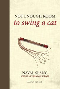 Download Not Enough Room to Swing a Cat: Naval slang and its everyday usage pdf, epub, ebook