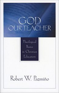 Download God Our Teacher: Theological Basics in Christian Education pdf, epub, ebook