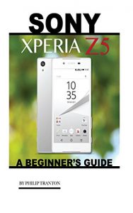 Download Sony Xperia Z5: A Beginner’s Guide pdf, epub, ebook