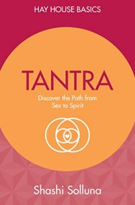 Download Tantra: Discover the Path from Sex to Spirit (Hay House Basics) pdf, epub, ebook