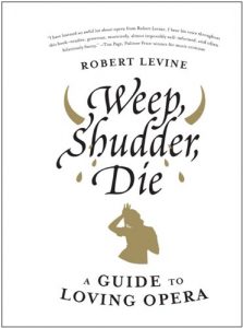 Download Weep, Shudder, Die: A Guide to Loving Opera pdf, epub, ebook