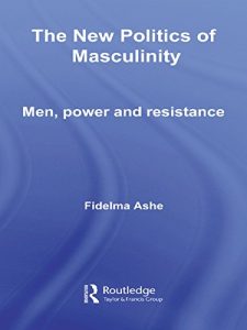 Download The New Politics of Masculinity: Men, Power and Resistance (Routledge Innovations in Political Theory) pdf, epub, ebook