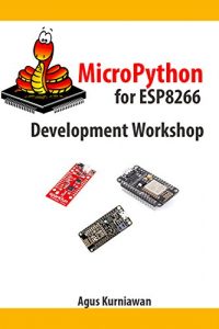Download MicroPython for ESP8266 Development Workshop pdf, epub, ebook
