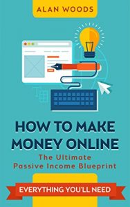 Download How To Make Money Online: The Ultimate Passive Income Blueprint pdf, epub, ebook