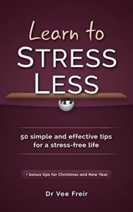 Download Learn To Stress Less: 50 simple and effective tips for a stress-free life pdf, epub, ebook