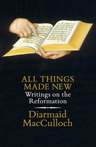 Download All Things Made New: Writings on the Reformation pdf, epub, ebook