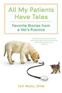 Download All My Patients Have Tales: Favorite Stories from a Vet’s Practice pdf, epub, ebook